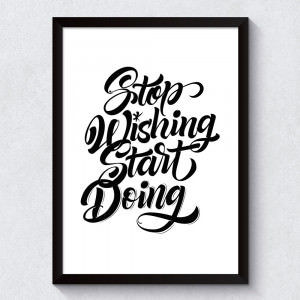 Quadro Decorativo "Stop Wishing Start Doing"