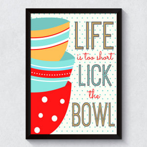 Quadro Decorativo "Life is Too Short Lick The Bowl"