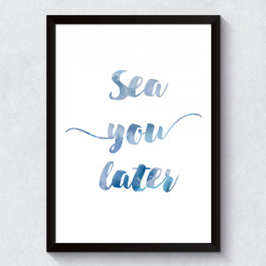 Quadro Decorativo "Sea You Later"