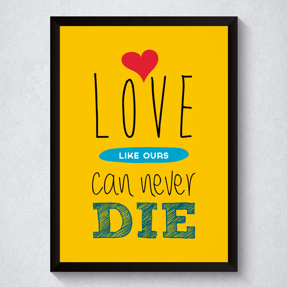 Quadro Decorativo Love Like Ours Can Never Die